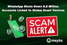 WhatsApp Shuts Down 6.8 Million Accounts Linked to Global Scam Centres