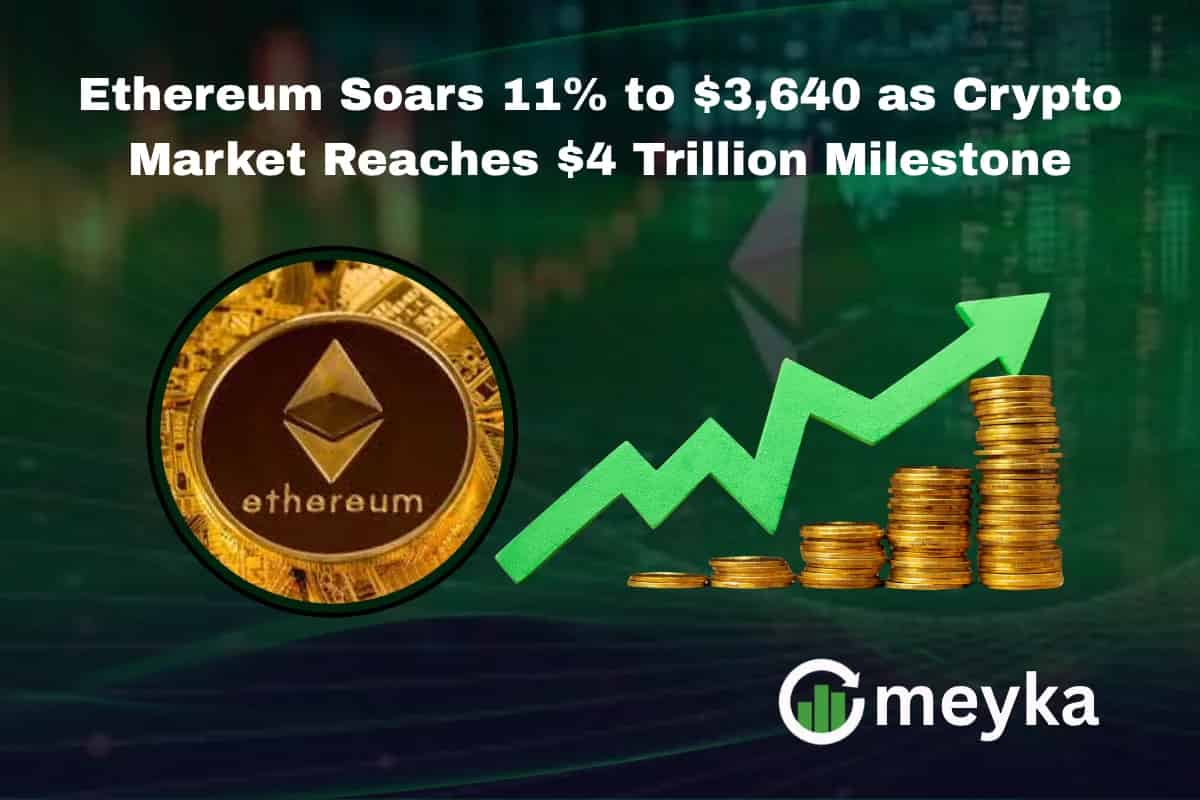 Ethereum Soars 11% to $3,640 as Crypto Market Reaches $4 Trillion Milestone