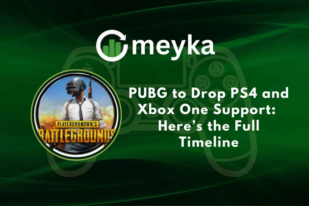 PUBG to Drop PS4 and Xbox One Support: Here’s the Full Timeline