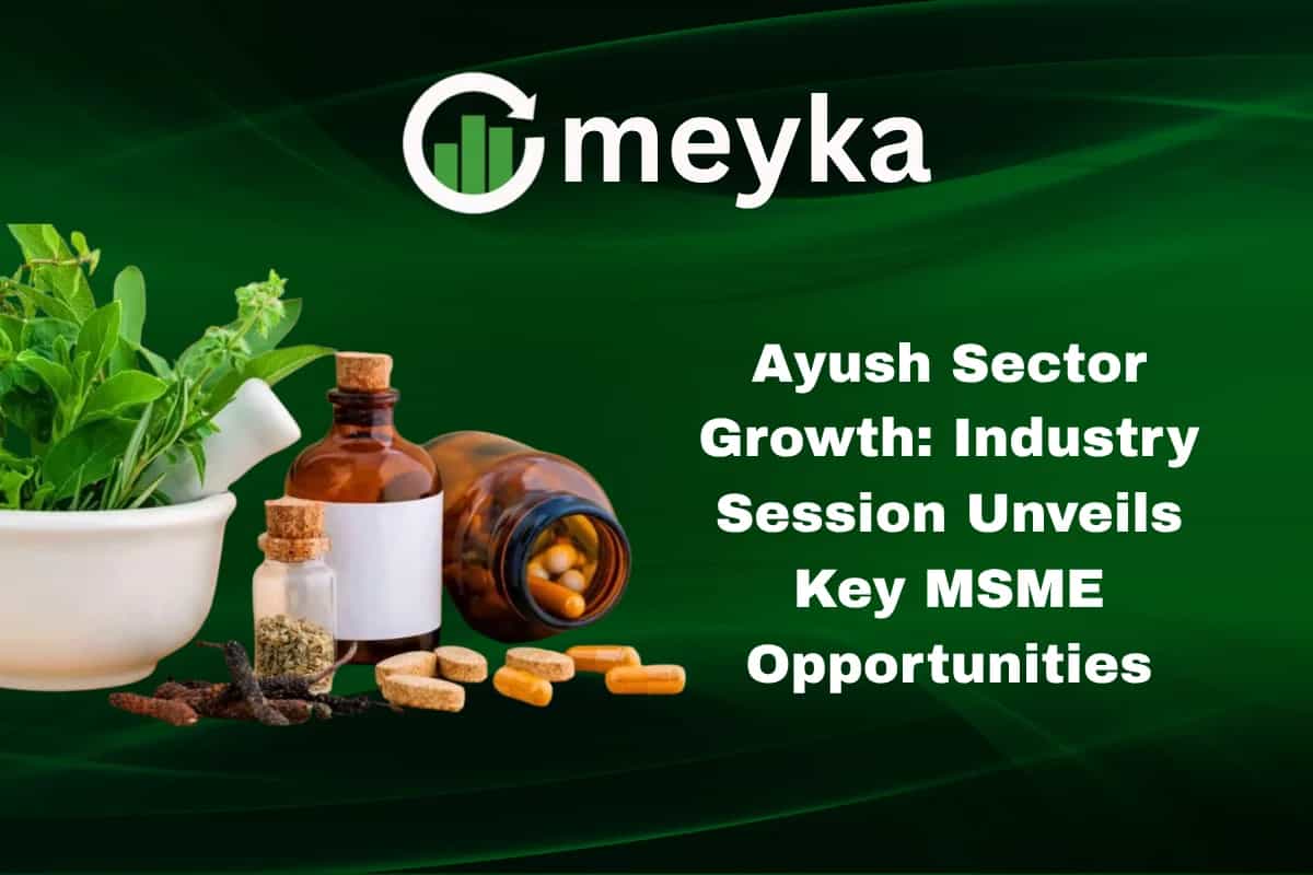 Ayush Sector Growth: Industry Session Unveils Key MSME Opportunities
