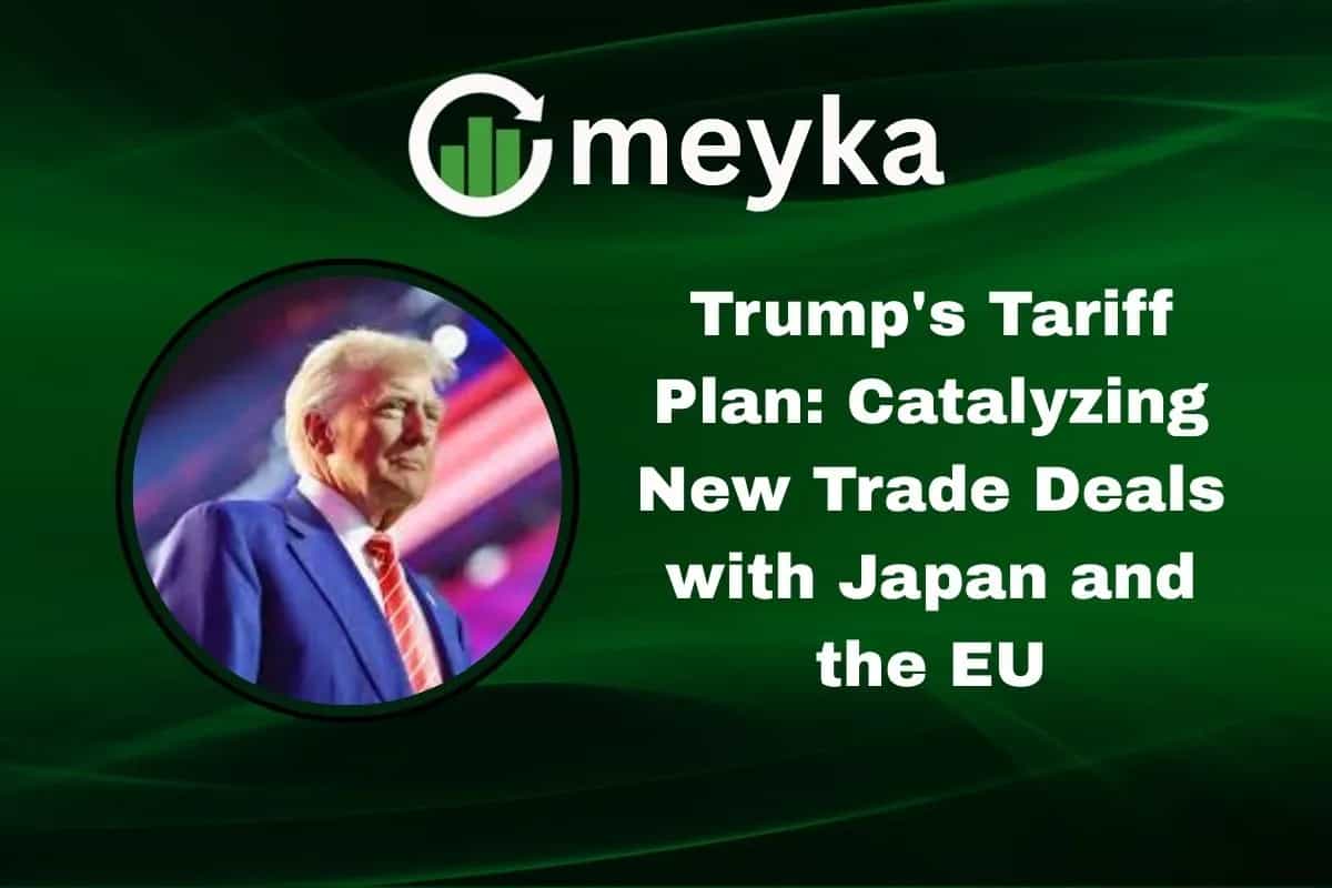 Trump&#8217;s Tariff Plan: Catalyzing New Trade Deals with Japan and the EU