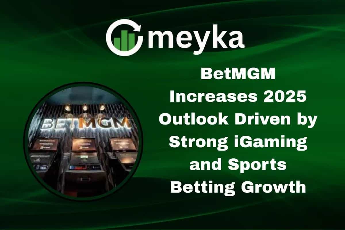 BetMGM Increases 2025 Outlook Driven by Strong iGaming and Sports Betting Growth