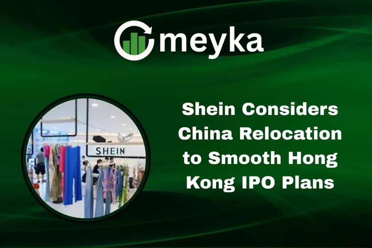 Shein Considers China Relocation to Smooth Hong Kong IPO Plans