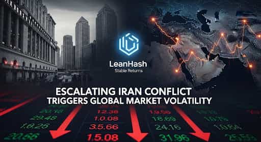 Escalating Iran Conflict Triggers Global Market Volatility, Investors Turn to LeanHash for Stable Returns.