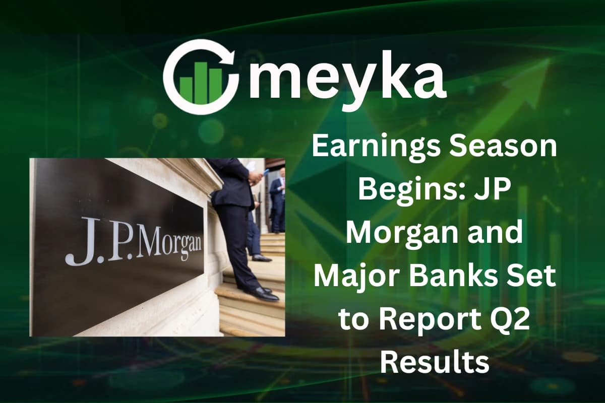Earnings Season Begins: JP Morgan and Major Banks Set to Report Q2 Results
