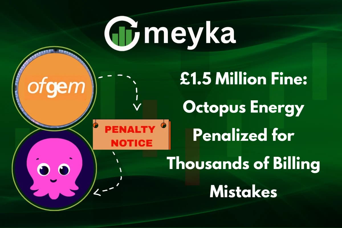 £1.5 Million Fine: Octopus Energy Penalized for Thousands of Billing Mistakes