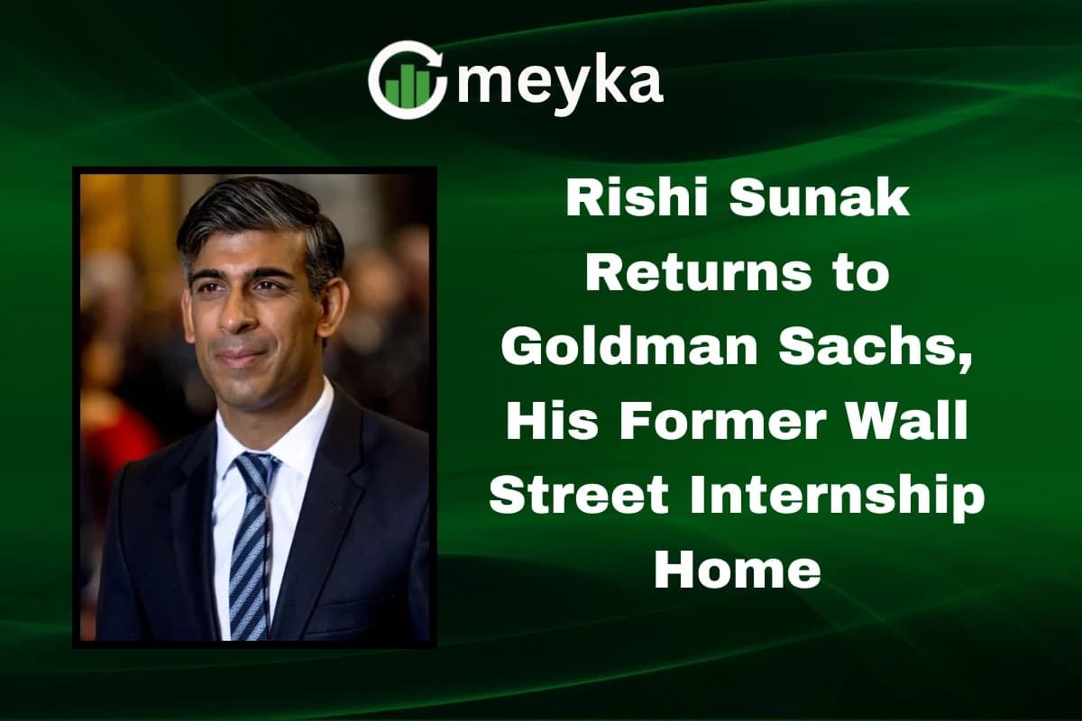 Rishi Sunak Returns to Goldman Sachs, His Former Wall Street Internship Home