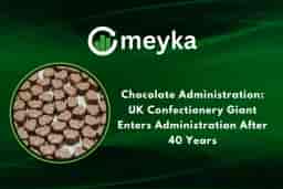 Chocolate Administration: UK Confectionery Giant Enters Administration After 40 Years