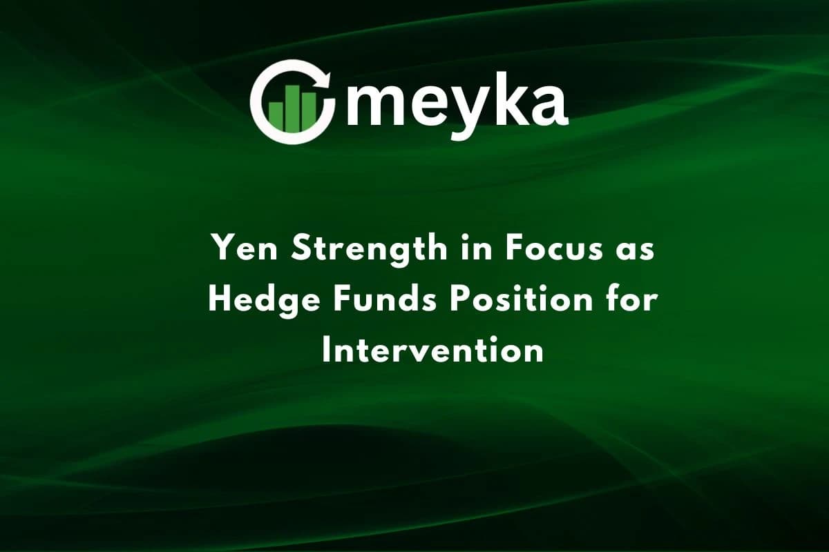 Yen Strength in Focus as Hedge Funds Position for Intervention