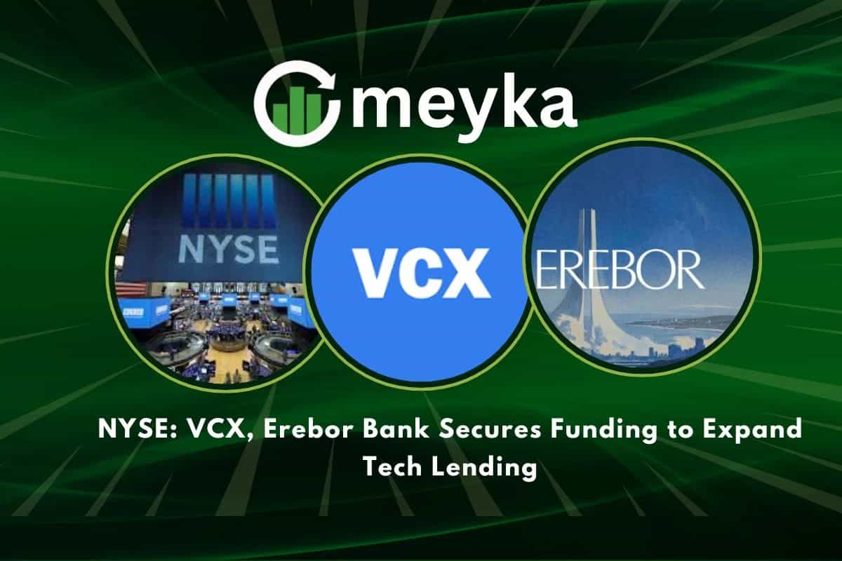 NYSE: VCX, Erebor Bank Secures Funding to Expand Tech Lending