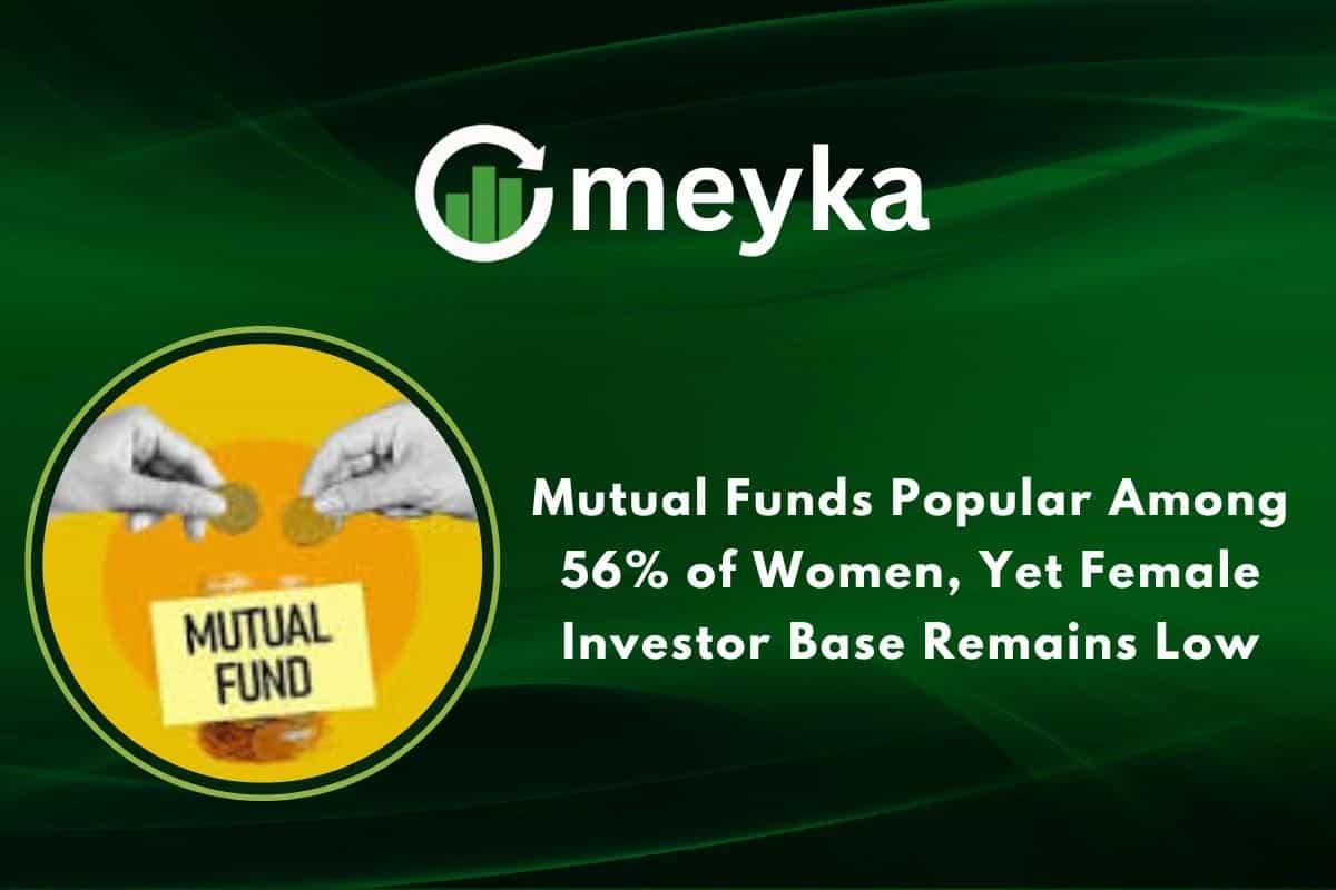 Mutual Funds Popular Among 56% of Women, Yet Female Investor Base Remains Low