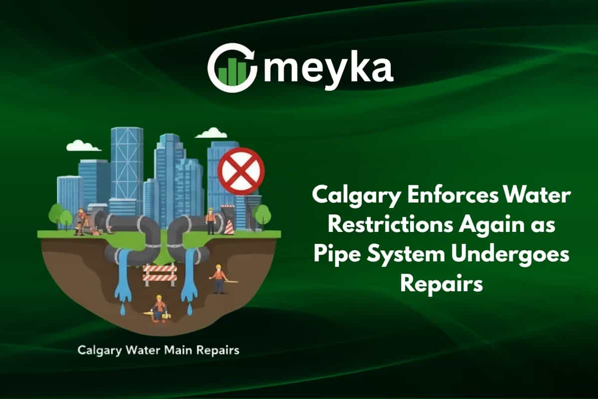 Calgary Enforces Water Restrictions Again as Pipe System Undergoes Repairs