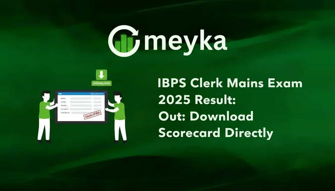 IBPS Clerk Mains Exam 2025 Result Out: Download Scorecard Directly