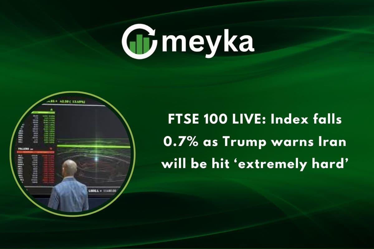 FTSE 100 LIVE: Index falls 0.7% as Trump warns Iran will be hit ‘extremely hard.’