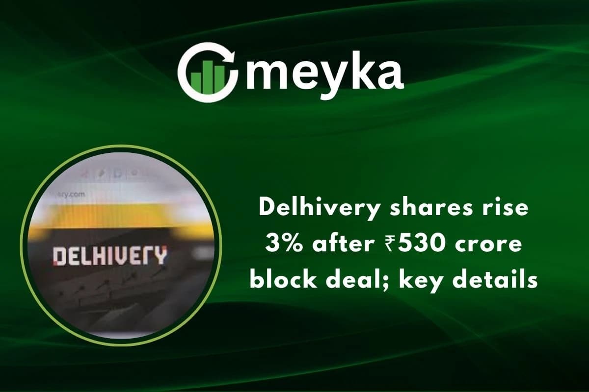 Delhivery shares rise 3% after ₹530 crore block deal; key details