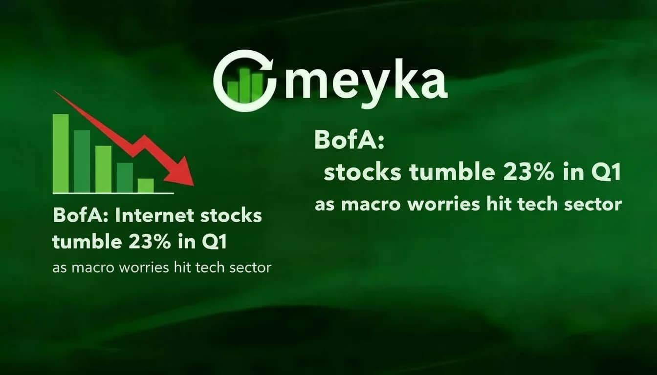 Internet Stocks Tumble 23% in Q1 as Macro Worries Shake Tech Sector, Says BofA