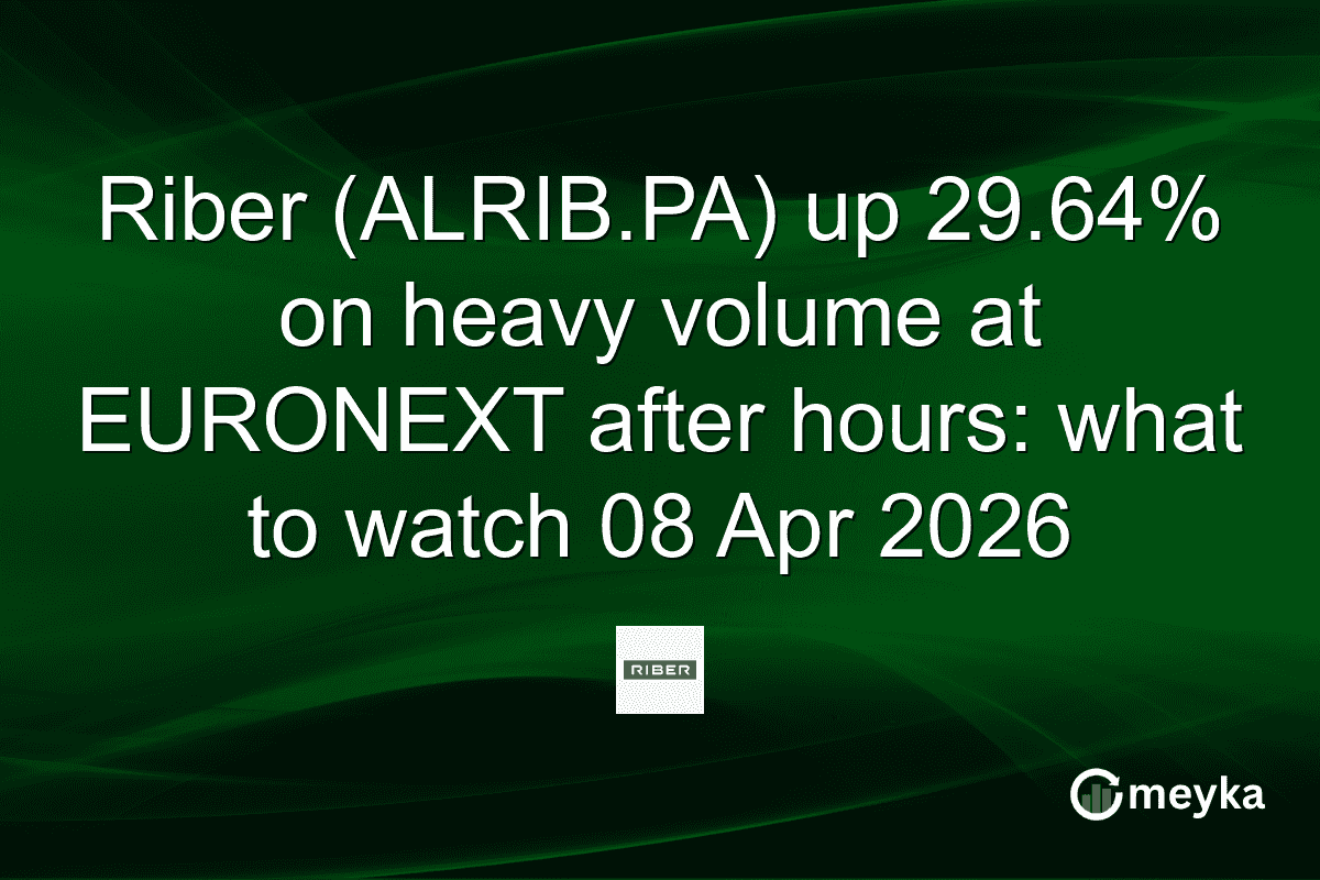 Riber (ALRIB.PA) up 29.64% on heavy volume at EURONEXT after hours: what to watch 08 Apr 2026