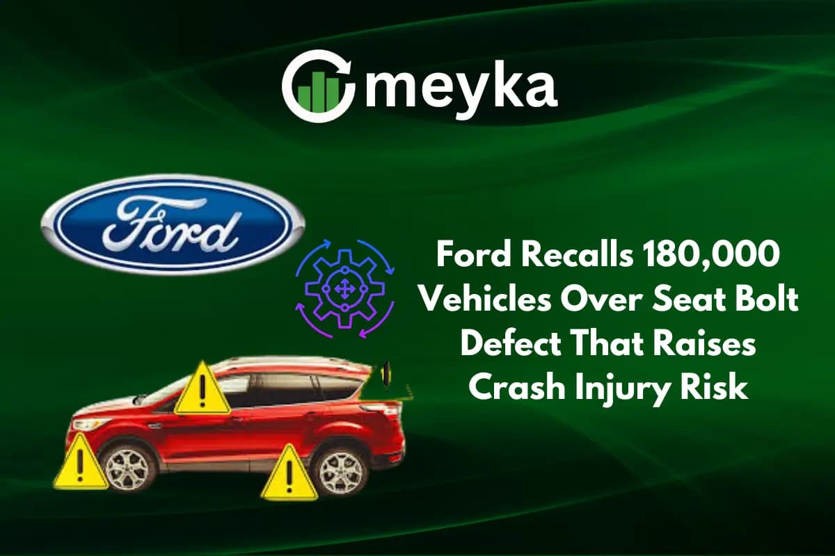 Ford Recalls 180,000 Vehicles Over Seat Bolt Defect That Raises Crash Injury Risk