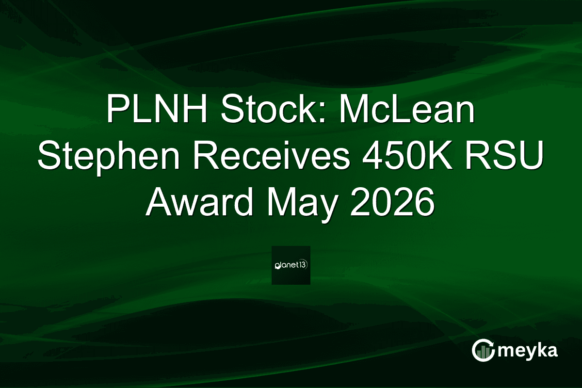 PLNH Stock: McLean Stephen Receives 450K RSU Award May 2026