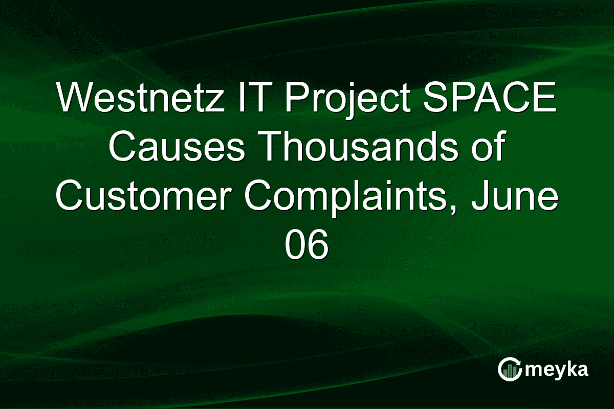 Westnetz IT Project SPACE Causes Thousands of Customer Complaints, June 06