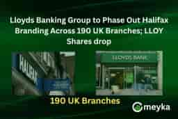 Lloyds Banking Group to Phase Out Halifax Branding Across 190 UK Branches; LLOY Shares lost 0.54%