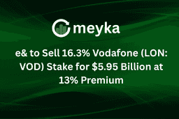 e& to Sell 16.3% Vodafone (LON: VOD) Stake for $5.95 Billion at 13% Premium