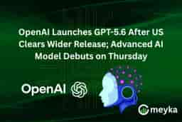OpenAI Launches GPT-5.6 After US Clears Wider Release; Advanced AI Model Debuts on Thursday