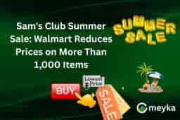 Sam’s Club Summer Sale: Walmart Reduces Prices on More Than 1,000 Items