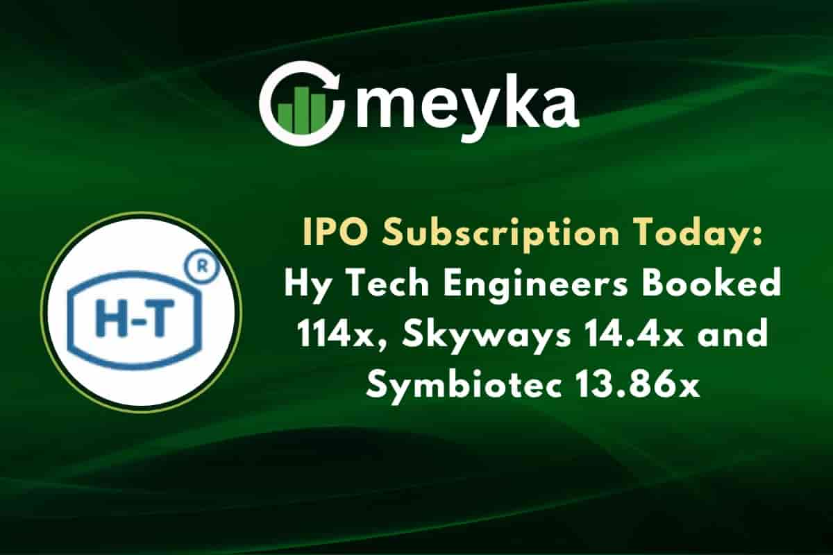 IPO Subscription Today: Hy Tech Engineers Booked 114x, Skyways 14.4x and Symbiotec 13.86x