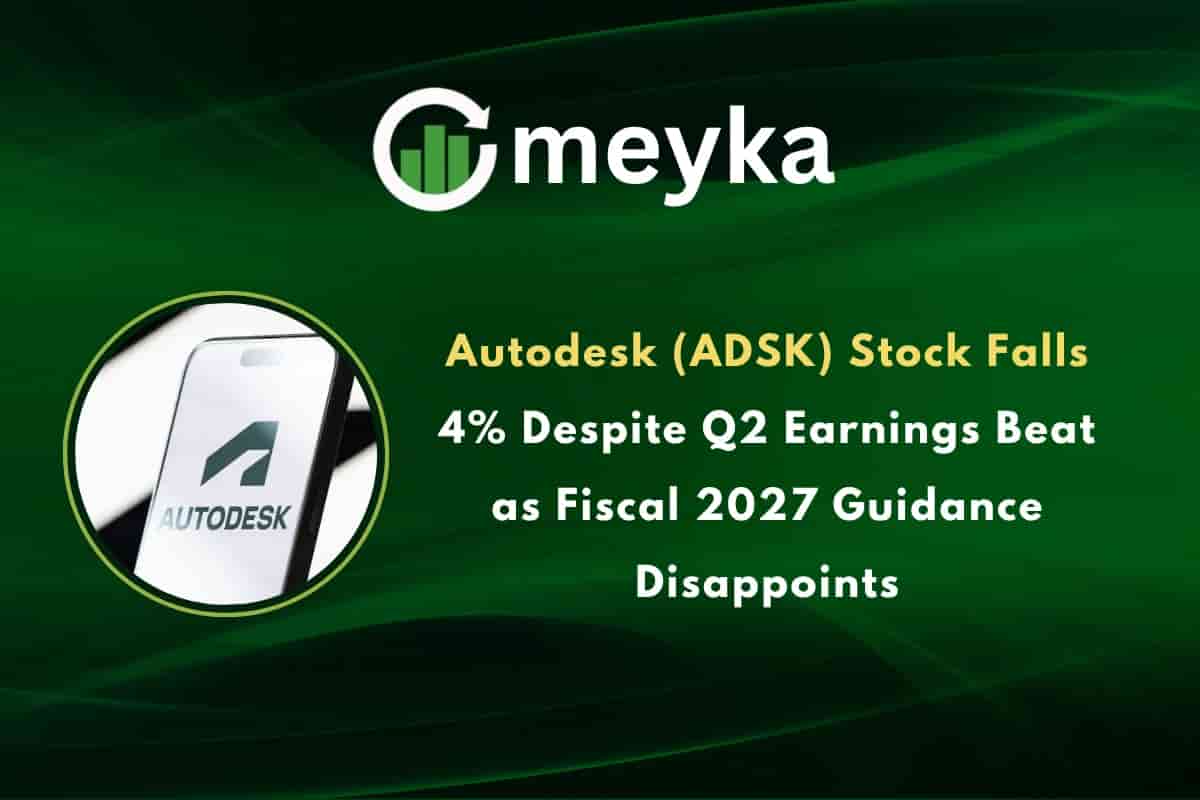 Autodesk (ADSK) Stock Falls 4% Despite Q2 Earnings Beat as Fiscal 2027 Guidance Disappoints