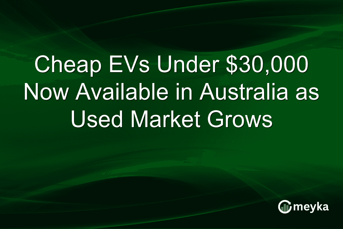 Cheap EVs Under $30,000 Now Available in Australia as Used Market Grows