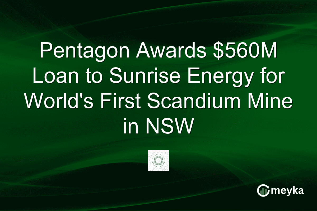 Pentagon Awards $560M Loan to Sunrise Energy for World’s First Scandium Mine in NSW