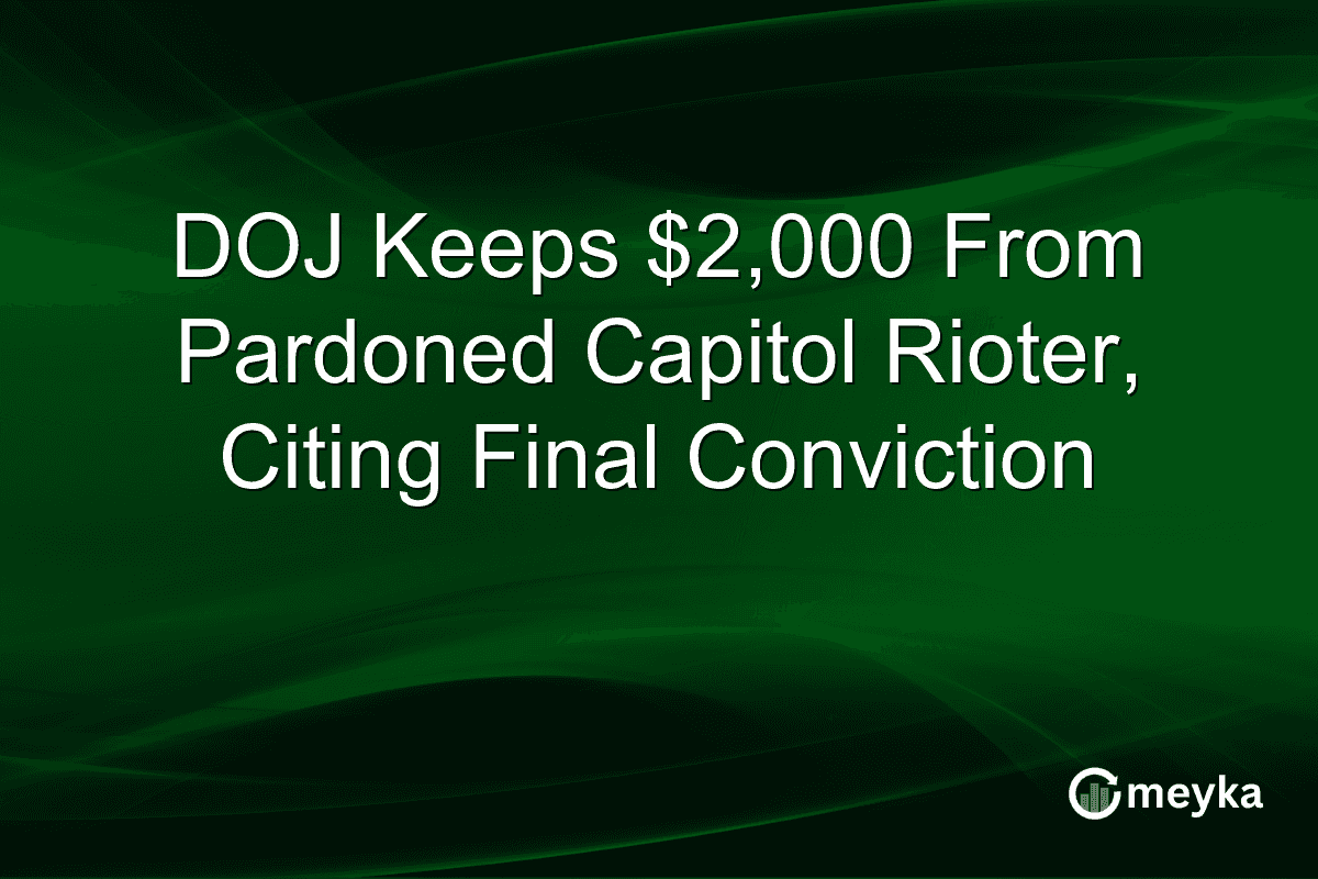 DOJ Keeps $2,000 From Pardoned Capitol Rioter, Citing Final Conviction