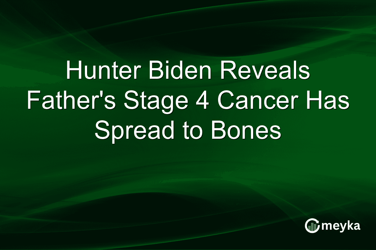 Hunter Biden Reveals Father’s Stage 4 Cancer Has Spread to Bones