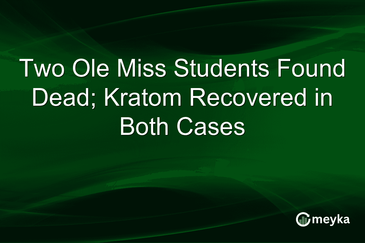 Two Ole Miss Students Found Dead; Kratom Recovered in Both Cases