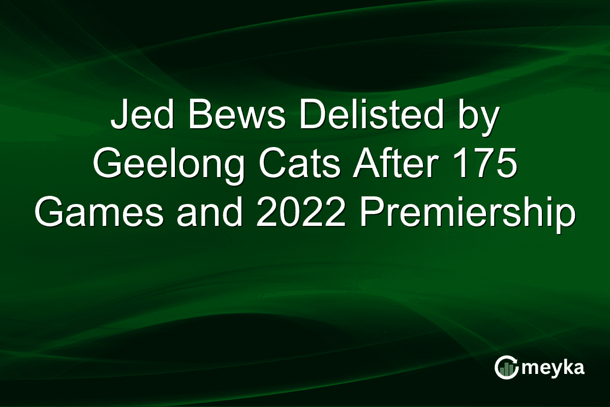 Jed Bews Delisted by Geelong Cats After 175 Games and 2022 Premiership