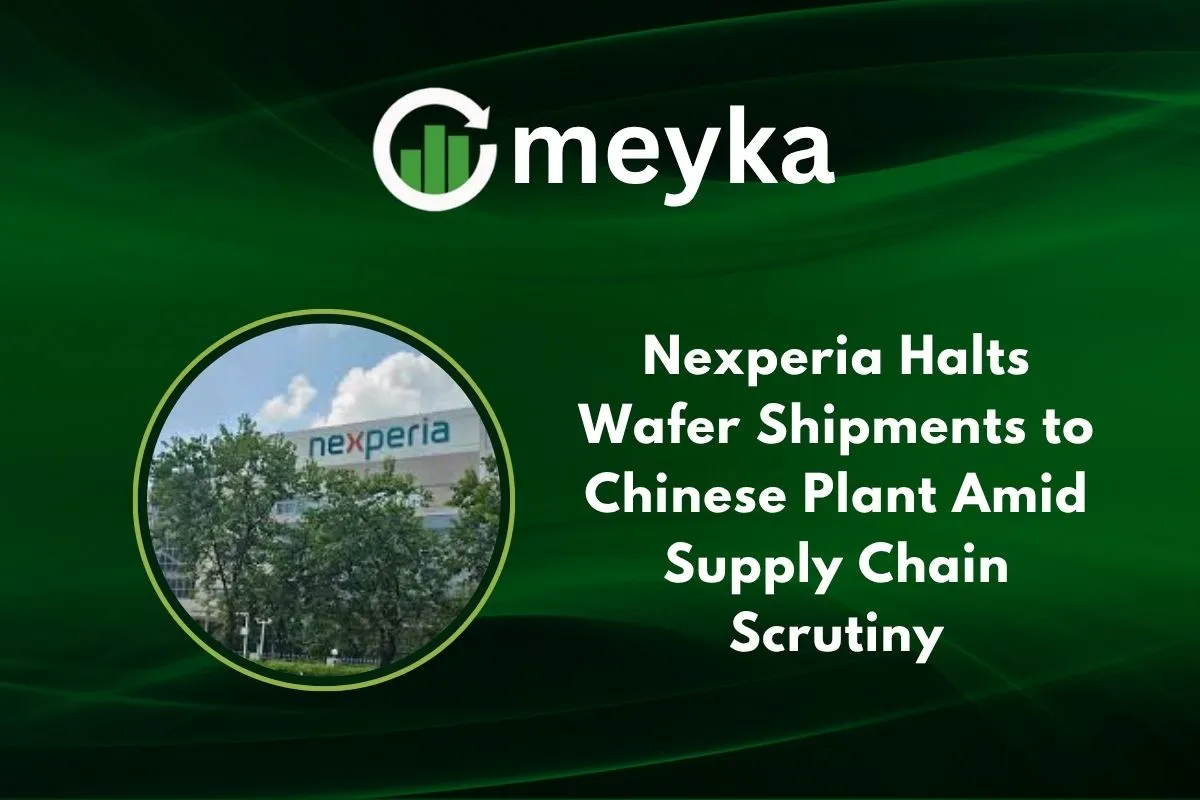 Nexperia Halts Wafer Shipments to Chinese Plant Amid Supply Chain Scrutiny