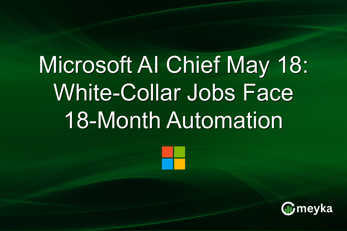 Microsoft AI Chief May 18: White-Collar Jobs Face 18-Month Automation